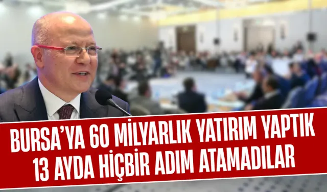 Davut Gürkan: Bursa’ya 60 Milyarlık Yatırım Yaptık, 13 Ayda Hiçbir Adım Atamadılar