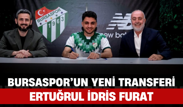 Bursaspor’un Yeni Transferi: Ertuğrul İdris Furat