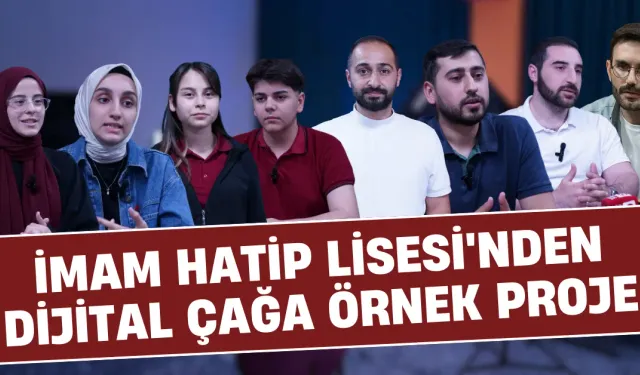 İmam Hatip Lisesi'nden Dijital Çağa Örnek Proje