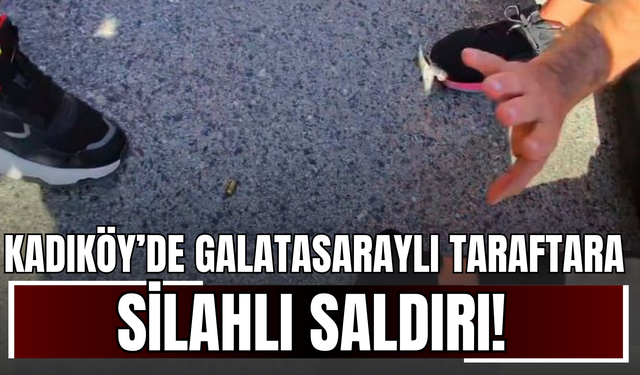 Kadıköy’de Galatasaraylı Taraftara Silahlı Saldırı!