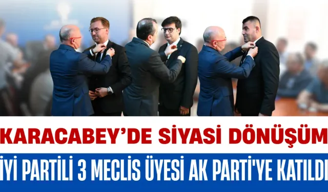 Karacabey’de Siyasi Dönüşüm! İYİ Partili 3 Meclis Üyesi AK Parti'ye Katıldı
