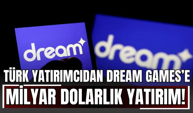 Türk Yatırımcıdan Dream Games’e milyar dolarlık yatırım!