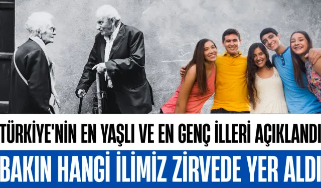 Türkiye'nin En Yaşlı ve En Genç İlleri Açıklandı: Bakın Hangi İlimiz Zirvede Yer Aldı...