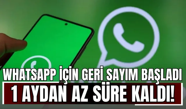 WhatsApp İçin Geri Sayım Başladı: 1 Aydan Az Süre Kaldı!