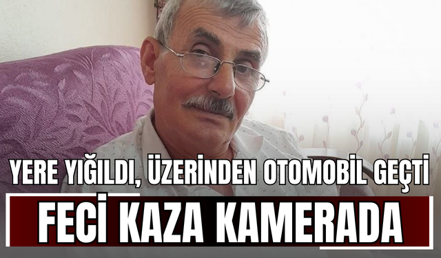 Yere Yığıldı, Üzerinden Otomobil Geçti: Feci Kaza Kamerada