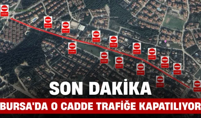 Bursa'da O Cadde Trafiğe Kapatılıyor