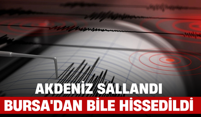 Akdeniz Sallandı, Bursa'dan Bile Hissedildi