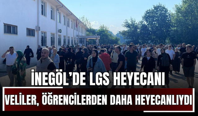 İnegöl’de LGS Heyecanı: Veliler, Öğrencilerden Daha Heyecanlıydı