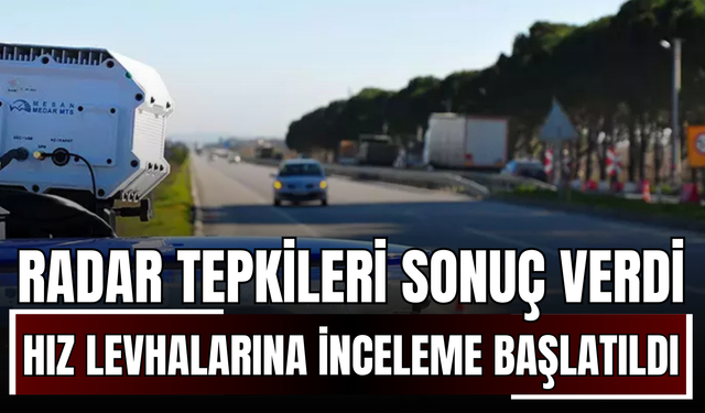 Radar Tepkileri Sonuç Verdi: Hız Levhalarına İnceleme Başlatıldı!