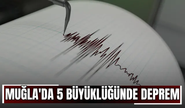 Muğla'da 5 Büyüklüğünde Deprem!