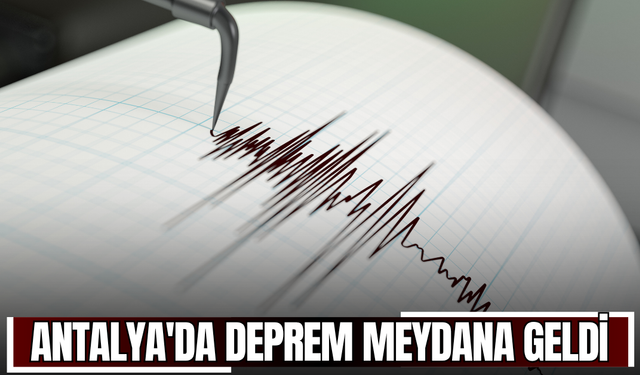 Antalya'da Deprem Meydana Geldi