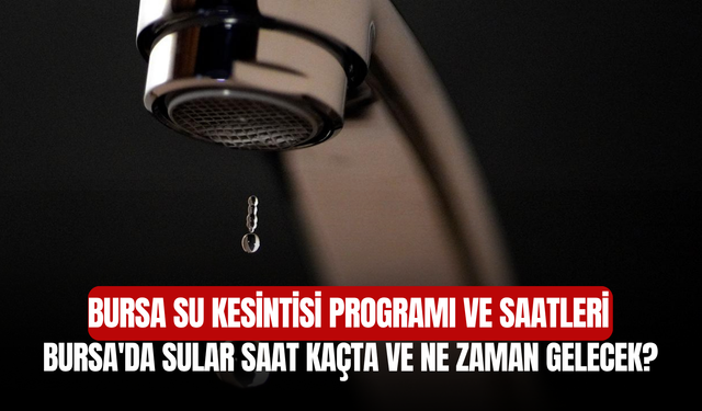 07 ARALIK 2025 BURSA SU KESİNTİSİ! Bursa'da sular ne zaman gelecek, saat kaçta? | Hangi ilçelerde sular kesilecek
