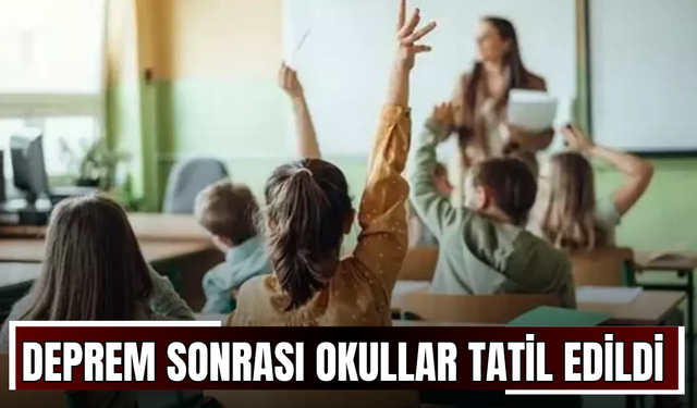 Deprem Sonrası Okullar Tatil Edildi