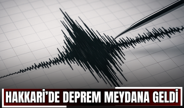 Hakkari’de deprem meydana geldi