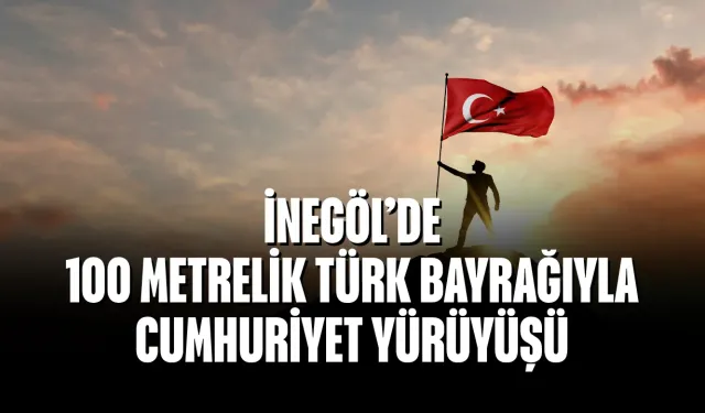 İnegöl’de 100 Metrelik Türk Bayrağıyla Cumhuriyet Yürüyüşü