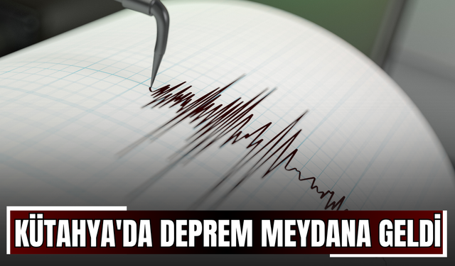 Kütahya'da deprem meydana geldi