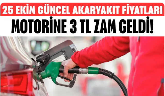 Motorine 3 TL zam geldi! 25 Ekim güncel akaryakıt fiyatları