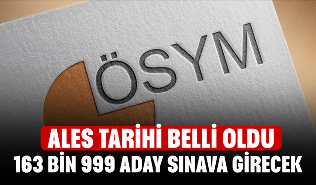 2025-ALES/3 Bu Pazar Yapılıyor! 163 Bin 999 Aday Sınava Girecek