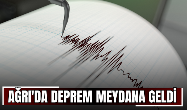 Ağrı'da deprem meydana geldi