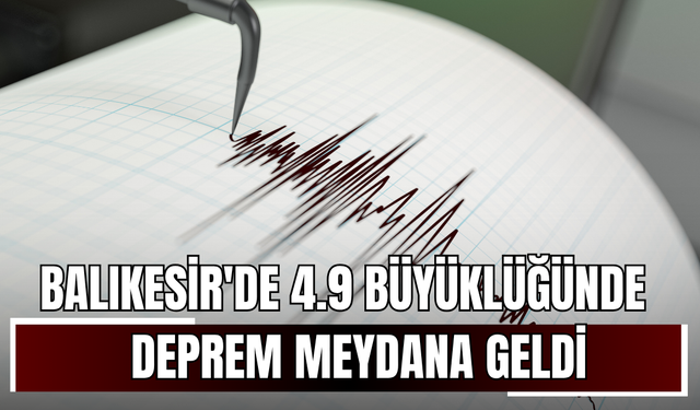 Balıkesir'de 4.9 Büyüklüğünde Deprem Meydana Geldi
