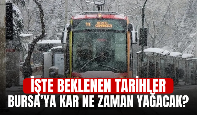 Bursa’ya Kar Ne Zaman Yağacak? İşte Beklenen Tarihler