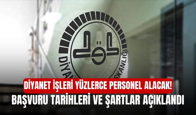 Diyanet İşleri Başkanlığı Yüzlerce Personel Alacak! Başvuru Tarihleri ve Şartlar Açıklandı