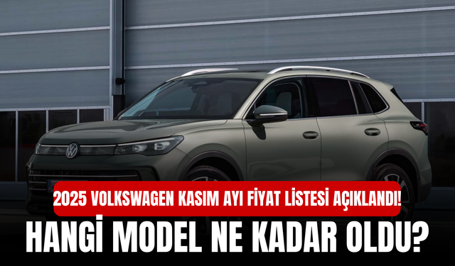 2025 Volkswagen Kasım Ayı Fiyat Listesi Açıklandı! Hangi Model Ne Kadar Oldu?