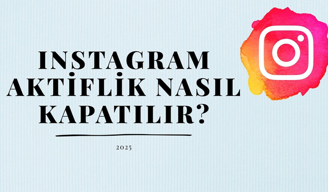 Instagram Aktiflik Nasıl Kapatılır?