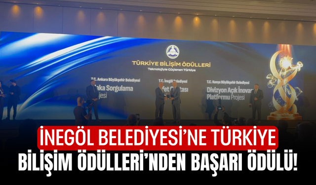 İnegöl Belediyesi’ne Türkiye Bilişim Ödülleri’nden başarı ödülü!