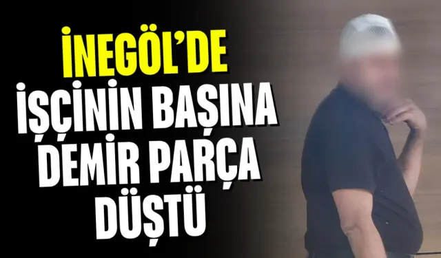 İnegöl’de İşçinin Başına Demir Parça Düştü