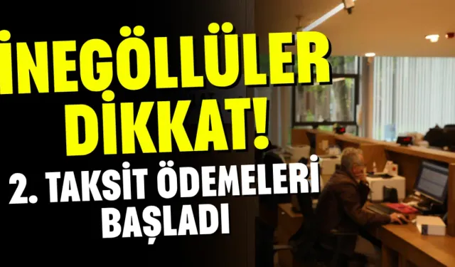İnegöllüler Dikkat! 2. Taksit Ödemeleri Başladı