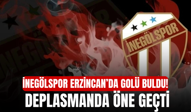 İnegölspor Erzincan’da Golü Buldu! Deplasmanda Öne Geçti