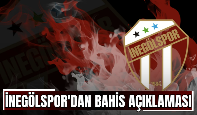 İnegölspor'dan Bahis Açıklaması