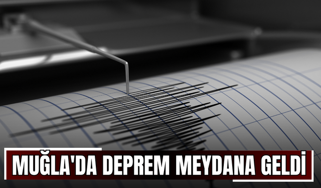 Muğla'da deprem meydana geldi