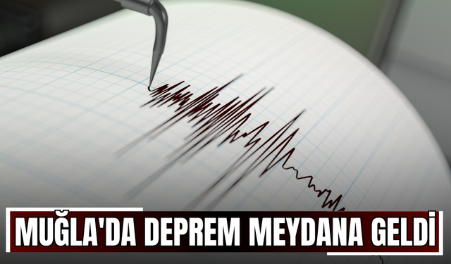 Muğla'da deprem meydana geldi