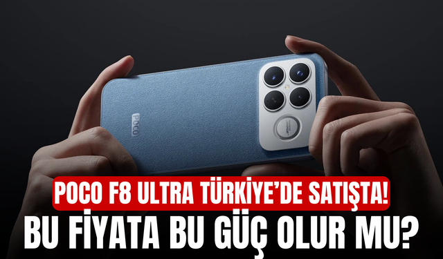POCO F8 Ultra Türkiye’de Satışta! Bu Fiyata Bu Güç Olur Mu? İşte Özellikleri ve Lansman Sürprizleri