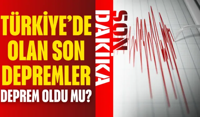 Türkiye'de Olan Son Depremler! Bugün Deprem Oldu mu? | 13 Kasım 2025
