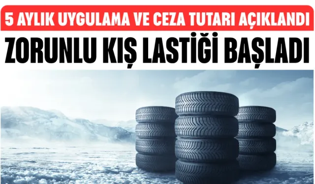 Zorunlu Kış Lastiği Başladı: 5 Aylık Uygulama ve Ceza Tutarı Açıklandı