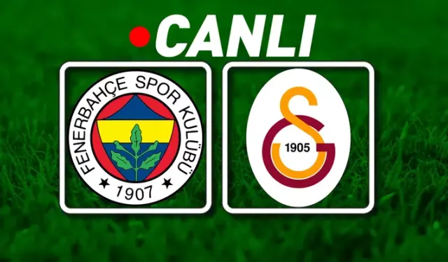 CANLI | Fenerbahçe - Galatasaray Derbisi Başladı! FB GS maç kadrosu, skoru ve istatistikleri