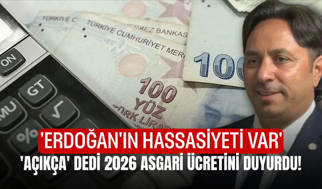 'Açıkça' dedi 2026 asgari ücretini duyurdu! 'Erdoğan'ın hassasiyeti var'