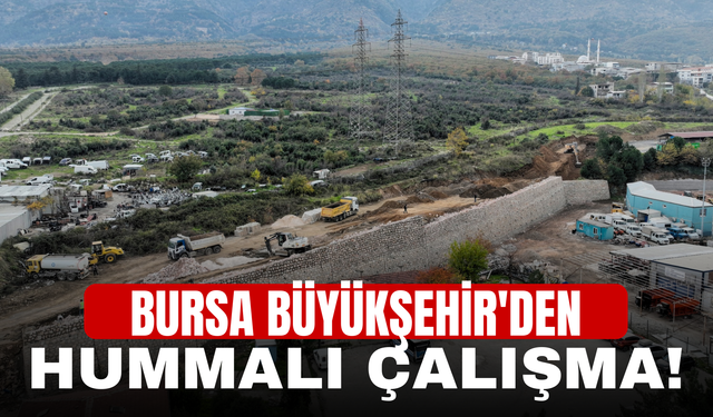 Bursa Büyükşehir'den hummalı çalışma!