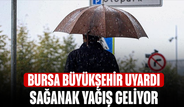 Bursa için kuvvetli sağanak uyarısı