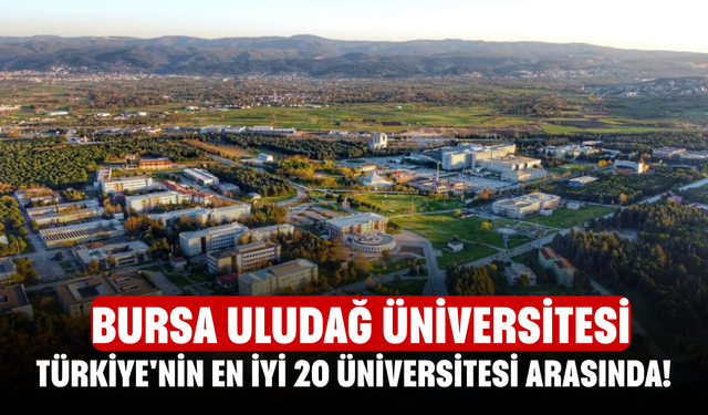 Bursa Uludağ Üniversitesi Türkiye'nin En İyi 20 Üniversitesi Arasında!