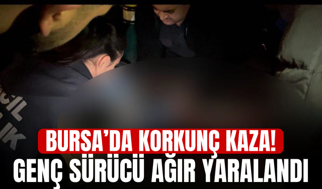 Bursa’da korkunç kaza! Genç sürücü ağır yaralandı