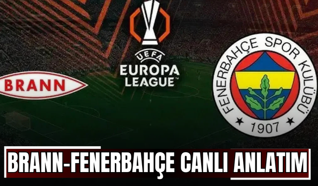 CANLI | Brann-Fenerbahçe Maçı Başladı! Brann-Fenerbahçe maç kadrosu, skoru ve istatistikleri
