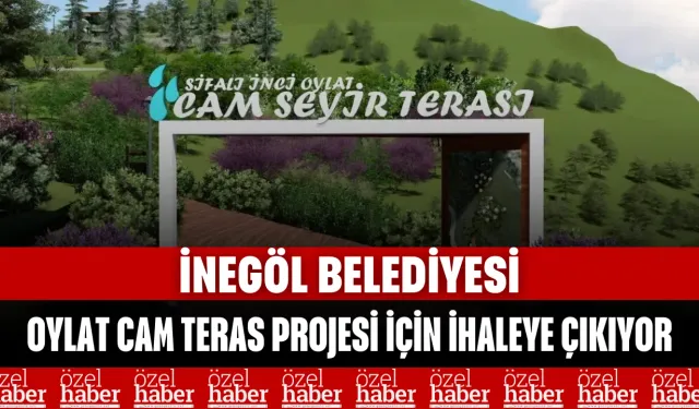 İnegöl Belediyesi Oylat Cam Teras projesi için ihaleye çıkıyor
