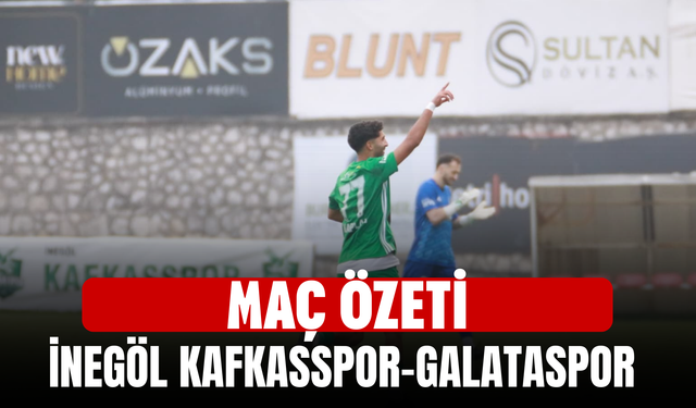 İnegöl Kafkasspor–Galataspor Maç Özeti