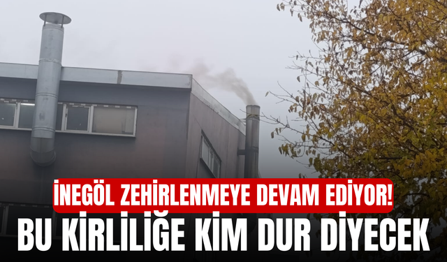 İnegöl zehirlenmeye devam ediyor! Bu kirliliğe kim dur diyecek