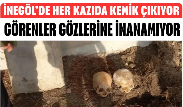 İnegöl’de her kazıda kemik çıkıyor