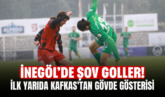 İnegöl’de Şov Goller! İlk Yarıda Kafkas'tan Gövde Gösterisi